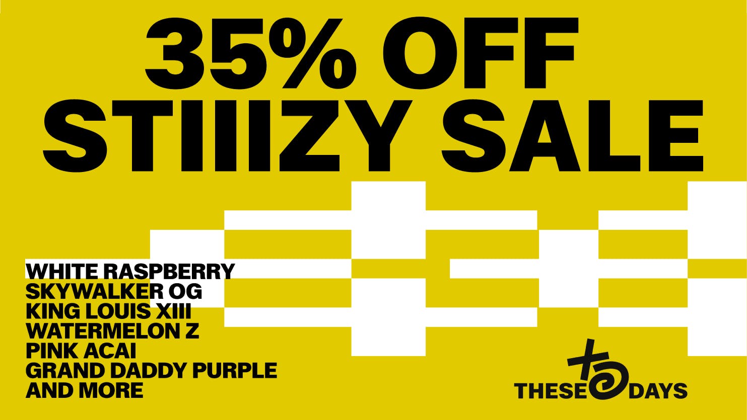 THESE DAYS DISPENSARY - NORTHRIDGE 🔥 35% OFF STIIIZY SALE 🔥
