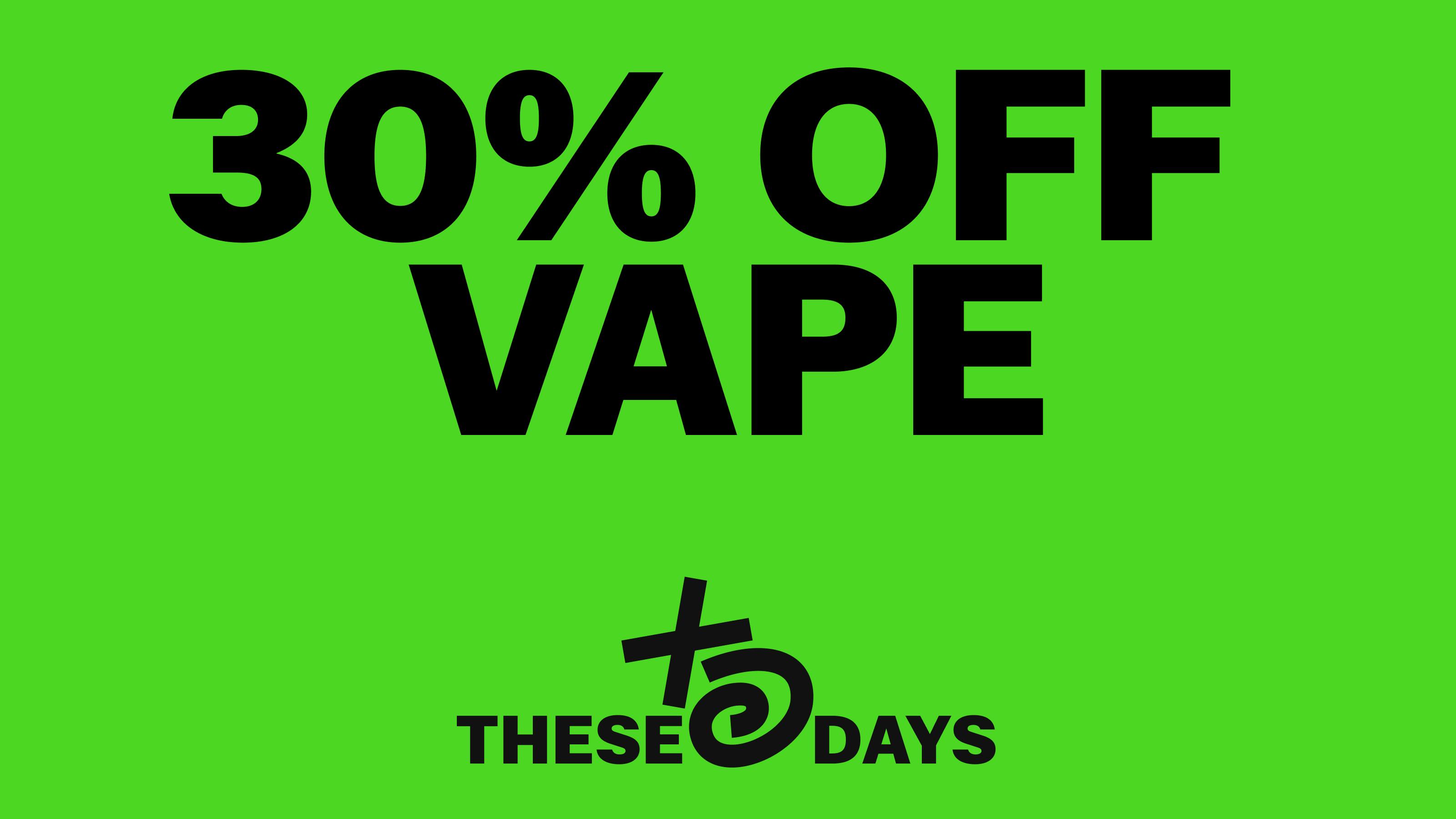 THESE DAYS DISPENSARY - NORTHRIDGE 🔥 30% OFF ALL VAPE 🔥