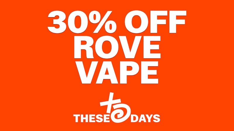THESE DAYS DISPENSARY - NORTHRIDGE 🔥 30% OFF ROVE VAPE 🔥