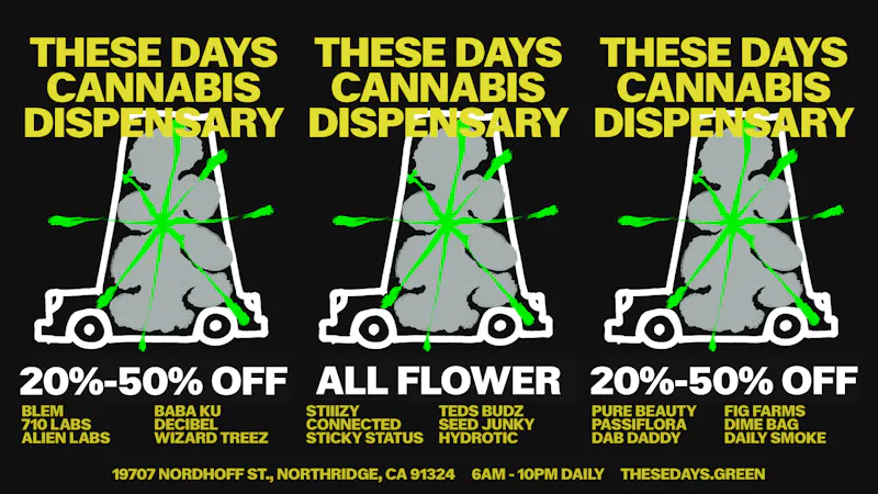 THESE DAYS DISPENSARY - NORTHRIDGE 20%-50% Off Top Shelf Flower