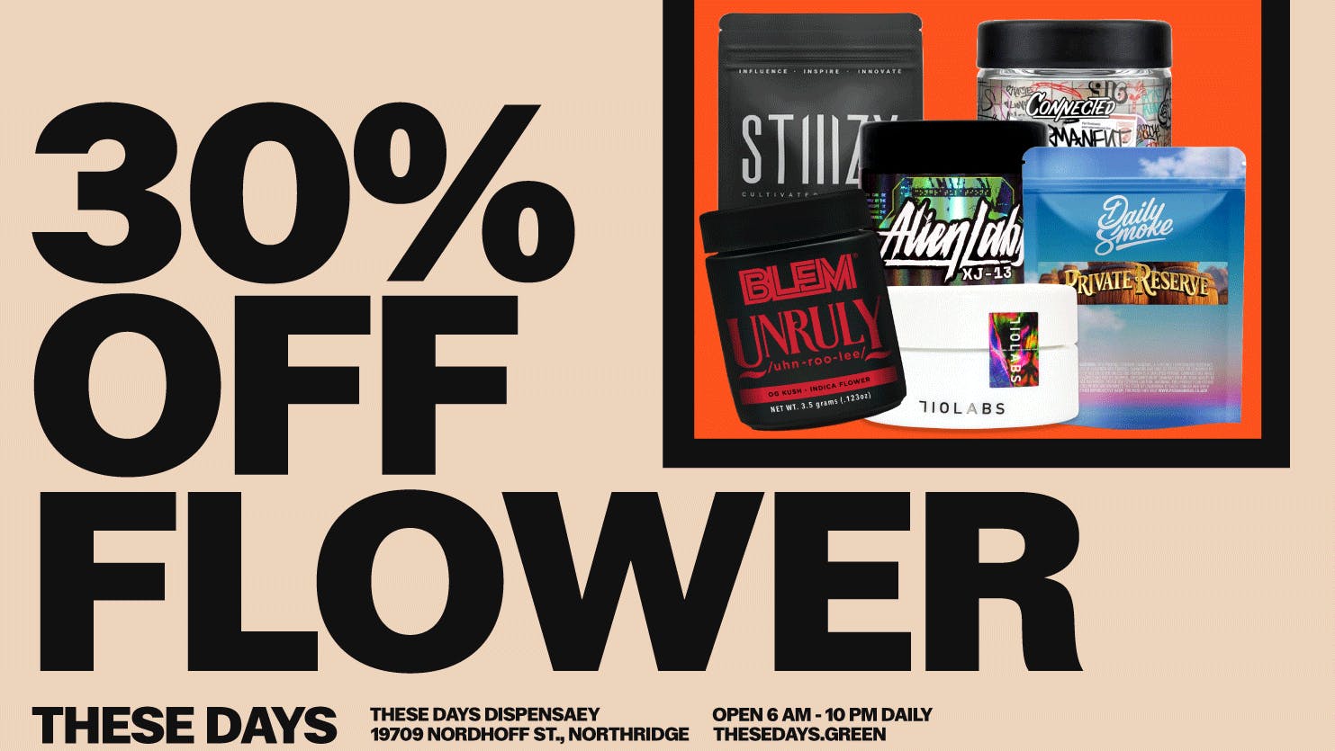 THESE DAYS DISPENSARY - NORTHRIDGE 30% OFF ALL FLOWER — THESE DAYS DEAL DAYS