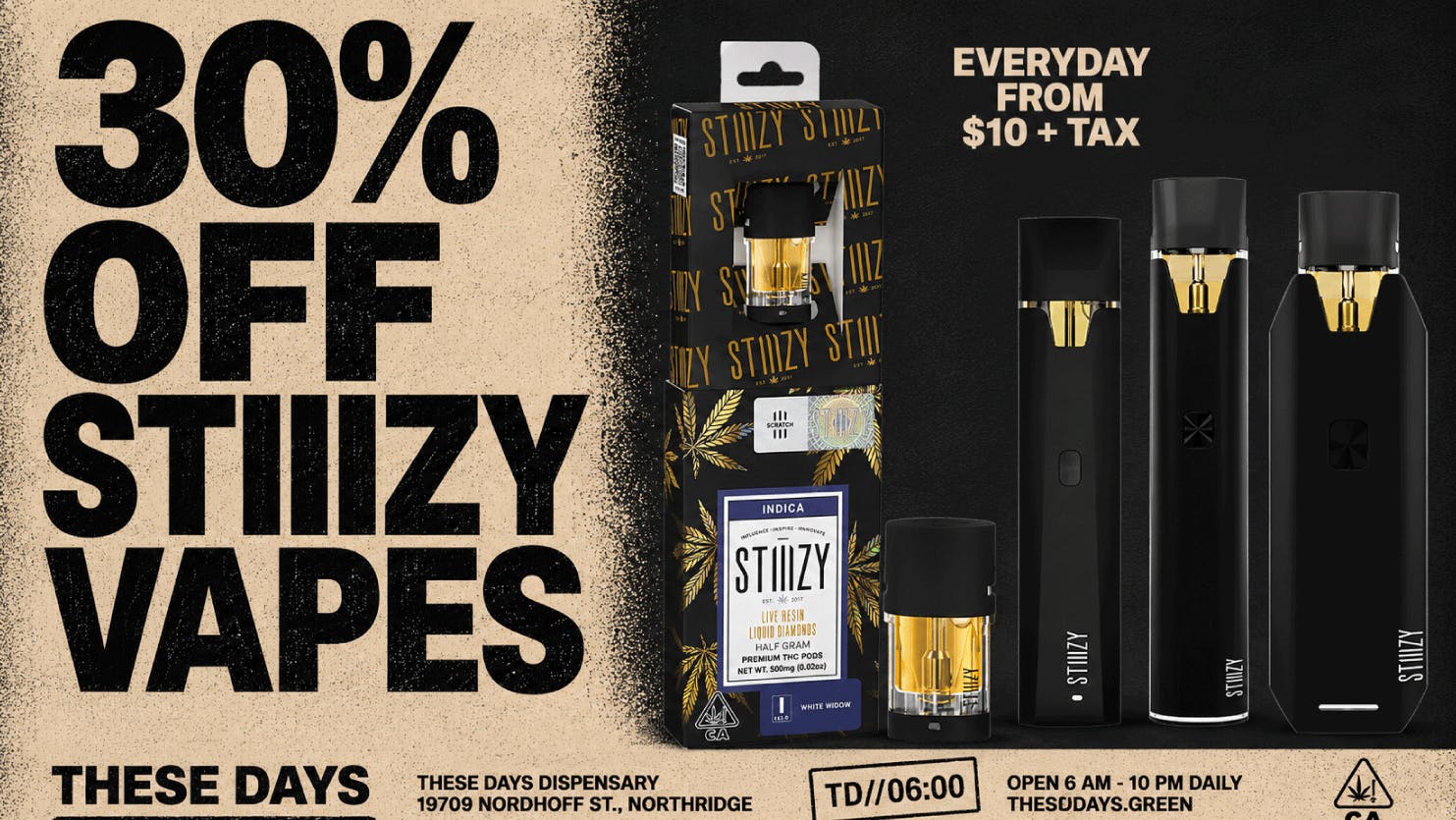 THESE DAYS DISPENSARY - NORTHRIDGE 30% OFF ALL STIIIZY VAPE