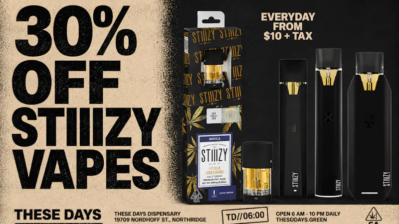 THESE DAYS DISPENSARY - NORTHRIDGE 30% OFF ALL STIIIZY VAPE