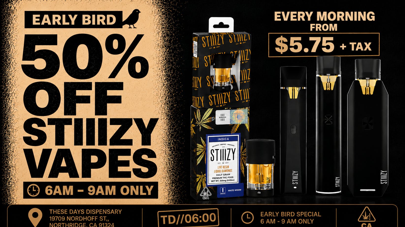 THESE DAYS DISPENSARY - NORTHRIDGE 50% OFF STIIIZY VAPE 6 AM - 9 AM