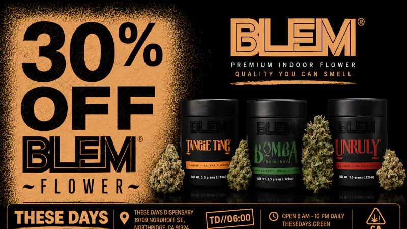 THESE DAYS DISPENSARY - NORTHRIDGE 🔥 30% OFF ALL BLEM FLOWER