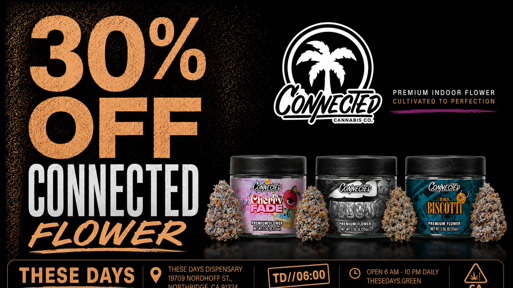 THESE DAYS DISPENSARY - NORTHRIDGE 30% OFF CONNECTED FLOWER 🔥