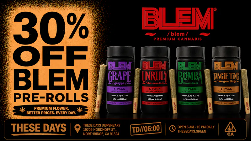 THESE DAYS DISPENSARY - NORTHRIDGE 🔥 30% OFF BLEM PRE-ROLLS 🔥