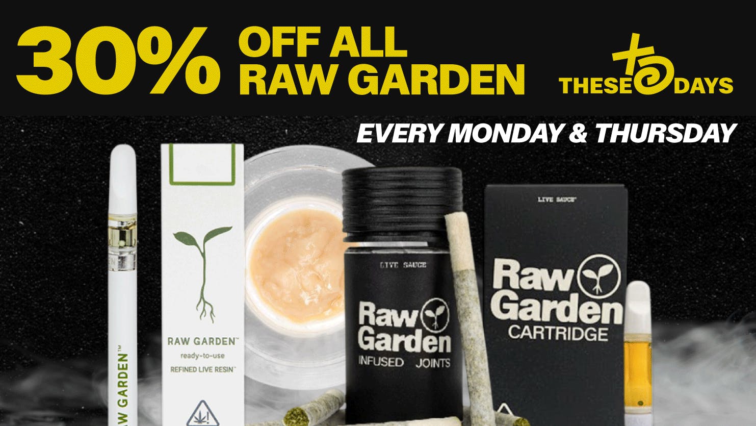 THESE DAYS DISPENSARY - NORTHRIDGE 30% Off ALL RAW GARDEN Products 🔥
