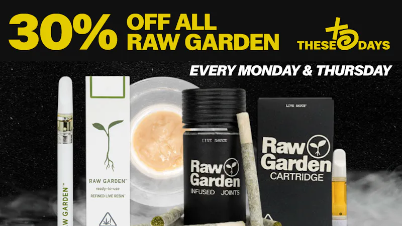THESE DAYS DISPENSARY - NORTHRIDGE 30% Off ALL RAW GARDEN Products 🔥