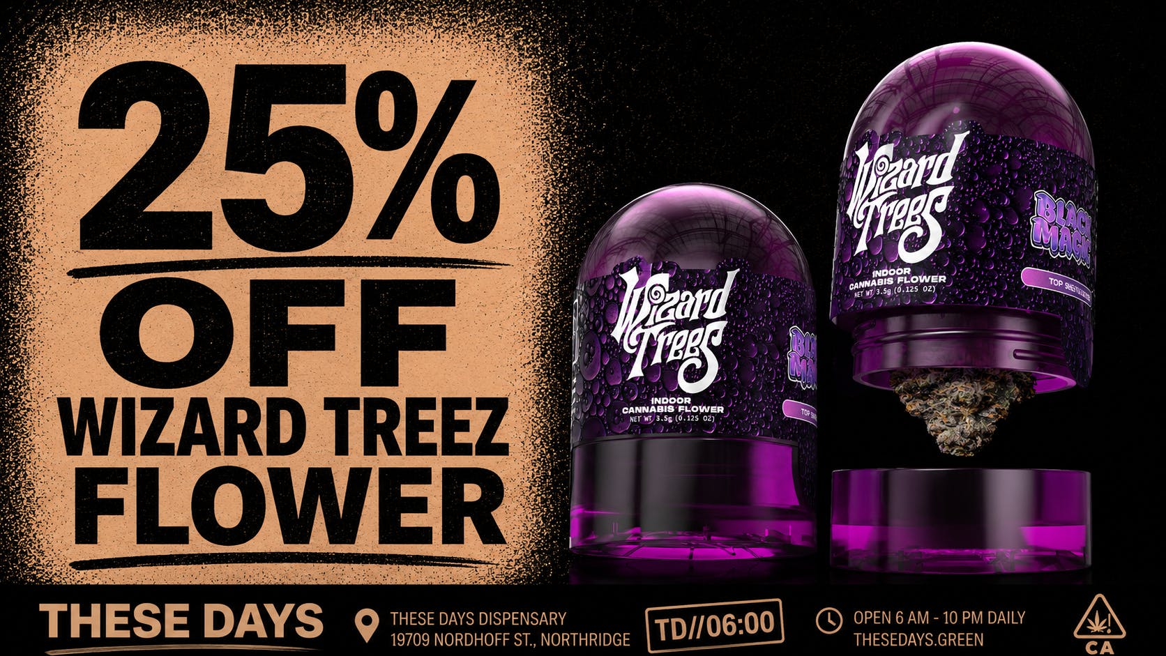 THESE DAYS NORTHRIDGE 25% OFF WIZARD TREEZ !
