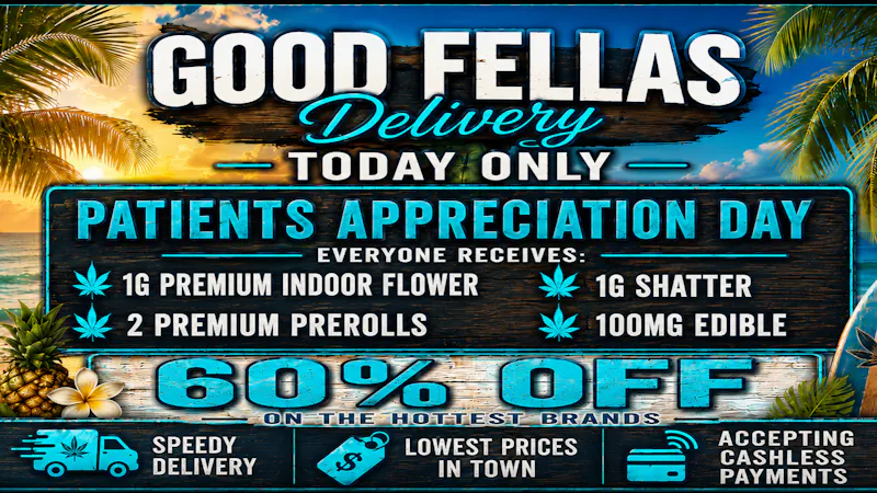 Goodfellas - Fallbrook HURRY PATIENTS' APPRECIATION DAY!