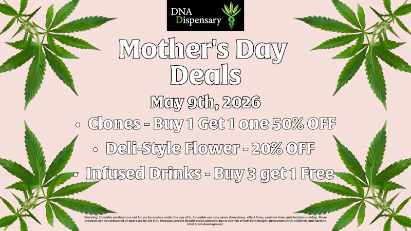 DNA Dispensary Mohter's Day Deals