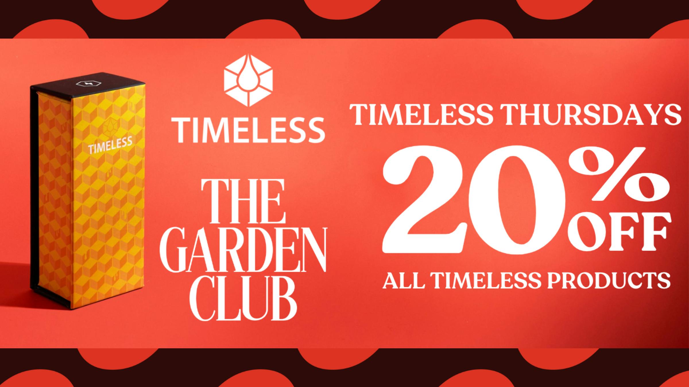 The Garden Club TIMELESS THURSDAYS - 20% OFF ALL TIMELESS