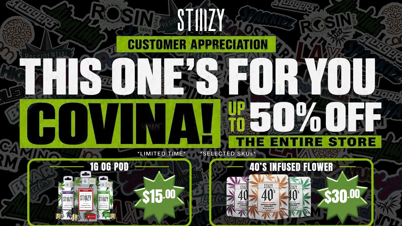 STIIIZY Covina Up to 50% off - Thank you, Covina!