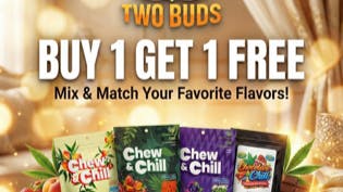 Two Buds Dispensary CHEW AND CHILL BOGO