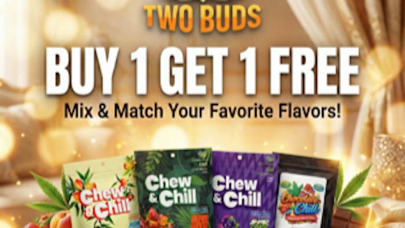 Two Buds Dispensary CHEW AND CHILL BOGO
