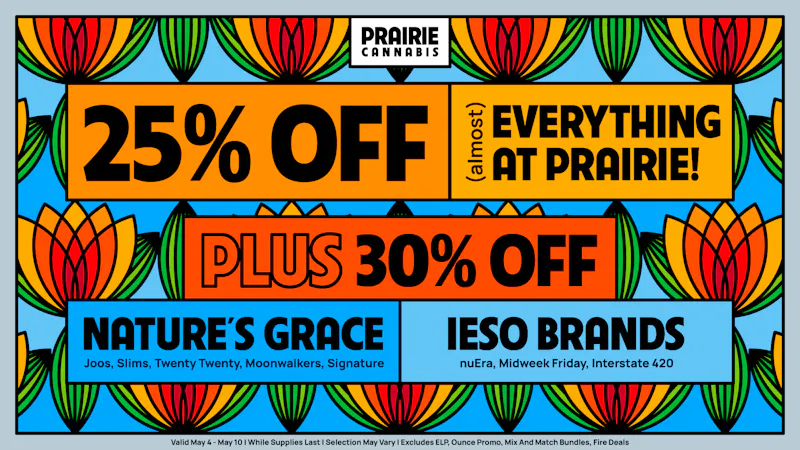 Prairie Cannabis - South Loop Almost 25% Off Whole Store + Ieso & NGW at 30% OFF