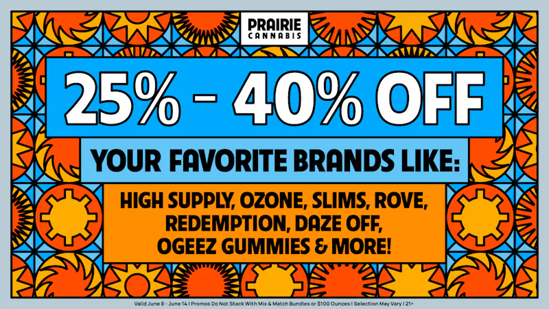 Prairie Cannabis - South Loop Up to 40% Off Prairie's Picks Of The Week!