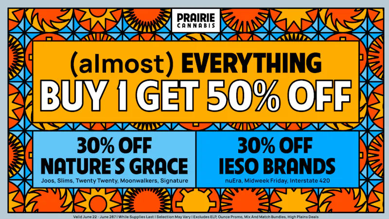 Prairie Cannabis - South Loop (Almost) Everything: Buy One, Get One 50% Off!
