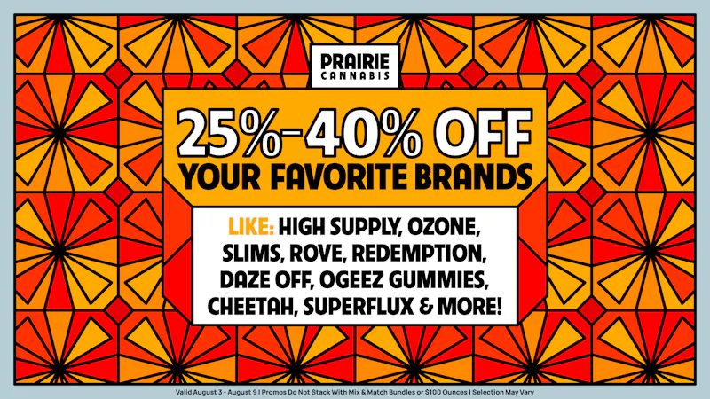 Prairie Cannabis - South Loop Up To 40% Off Your Favorite Top Brands at Prairie!