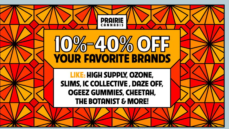 Prairie Cannabis - South Loop Save 10–40% Storewide Favorites with Prairie!