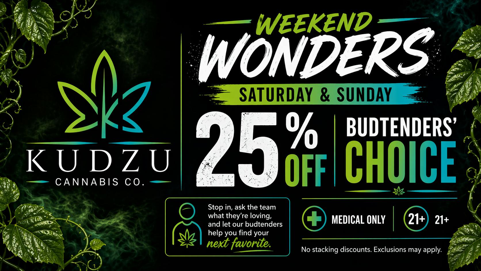 Kudzu Cannabis Company BUDTENDER’S CHOICE 25% OFF SATURDAY & SUNDAY!