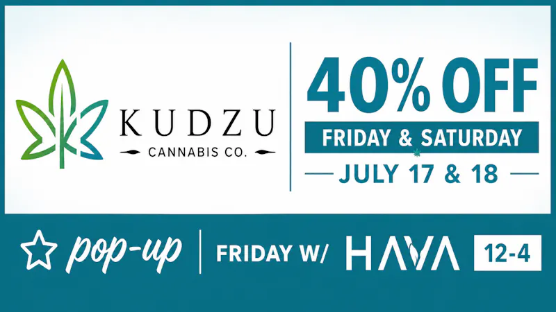 Kudzu Cannabis Company 40% off Storewide July 17th & 18th!!