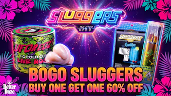 Better Daze Delivery - Covina STACK UP AND SAVE ON SLUGGERS!!!