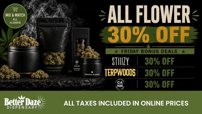 Better Daze Delivery - Covina 30% OFF all Flower and Select Brands!