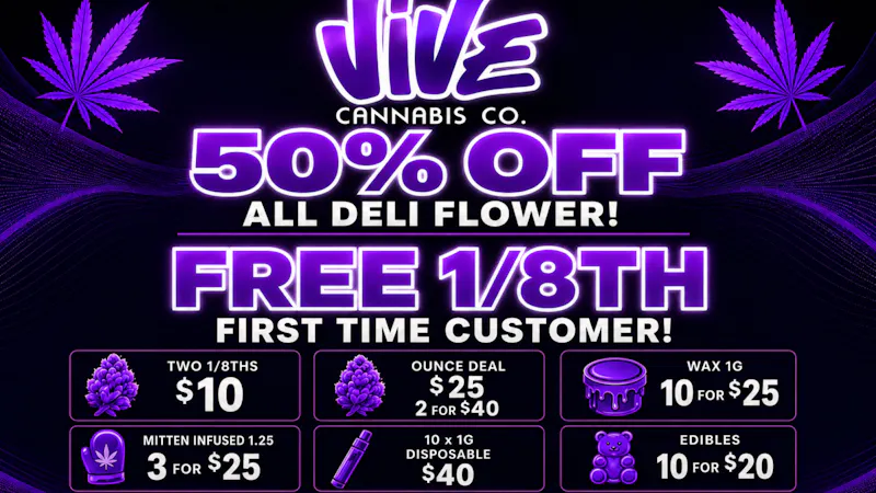 Vive cannabis co 50% OFF DELI, FREE 1/8TH FIRST TIME CUSTOMER !!