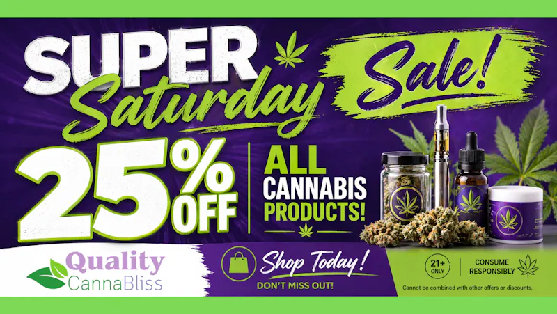 Quality Cannabliss Super Saturday Sale