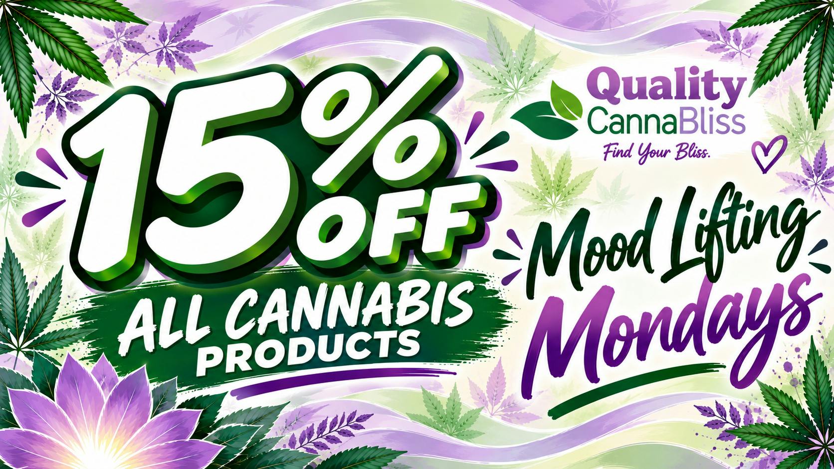 Quality Cannabliss Mood Lifting Mondays- Enjoy 15% off all cannabis!
