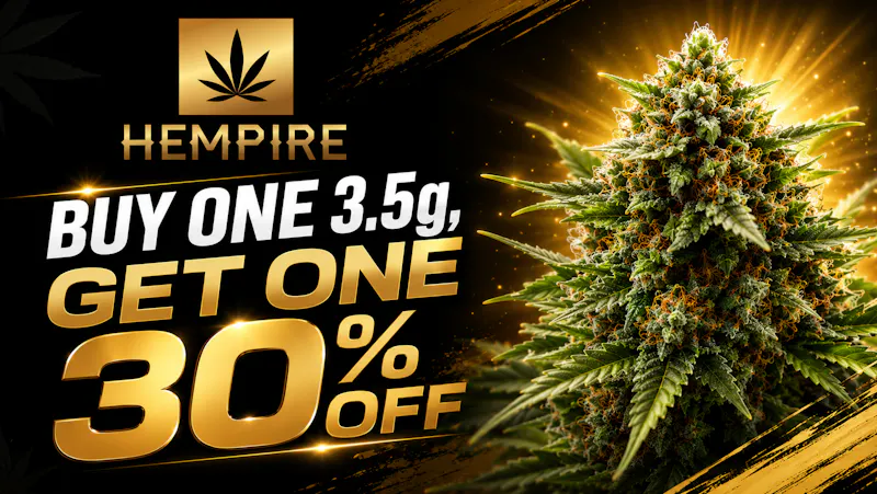 Hempire LLC BUY ONE 3.5G GET ONE 30% OFF