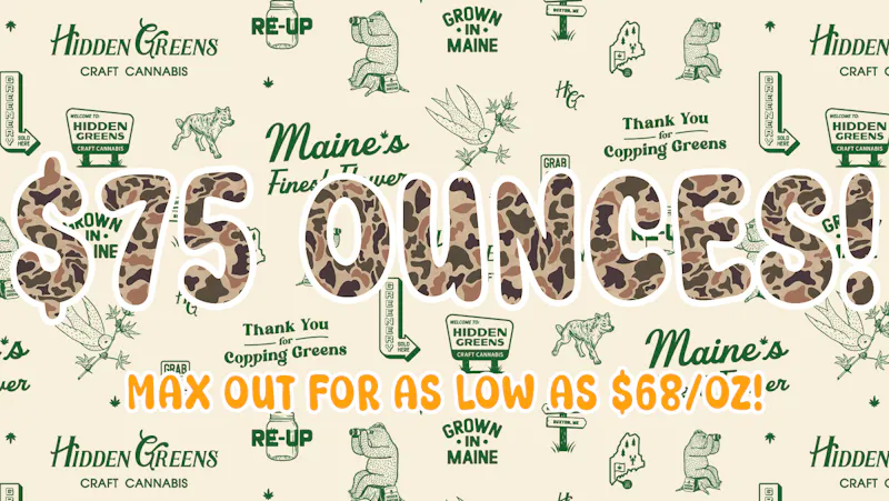 Hidden Greens - South Berwick 'Delivery Available' $75 OUNCES! MAX OUT FOR AS LOW AS $68/OZ!