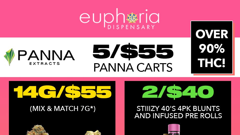 Euphoria Wellness - Marijuana Dispensary 14G/$55 Mix & Match 7gs | 5/$55 Panna Carts