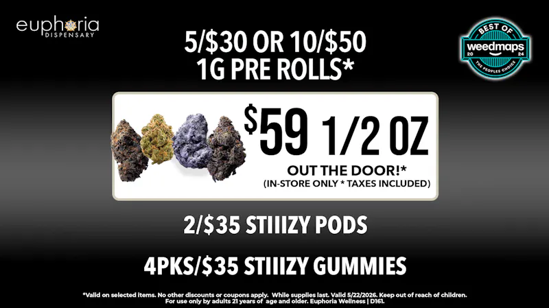 Euphoria Wellness - Marijuana Dispensary $59 1/2oz Out-The-Door | 2/$35 Stiiizy Pods