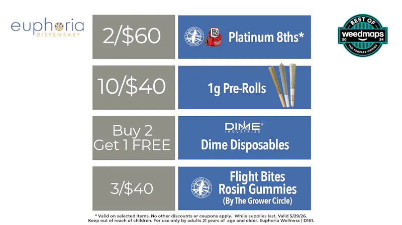 Euphoria Wellness - Marijuana Dispensary 2/$60 Platinum 8ths | Buy 2 Get 1 Dime Disposables