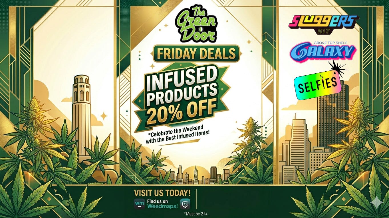 Green Door San Francisco Frosted Fridays 20% all INFUSED Products