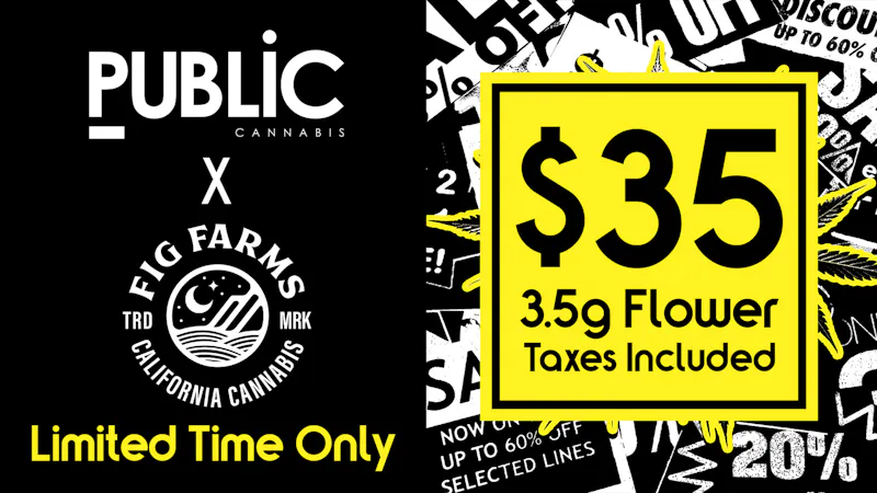 Public Dispensary 🌱$35 FIG FARMS 3.5G🌱60% OFF ALL FIG FARMS