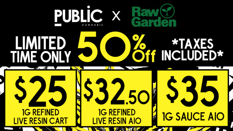 Public Dispensary 50% Off Raw Garden 🌱 Tax Included 💨