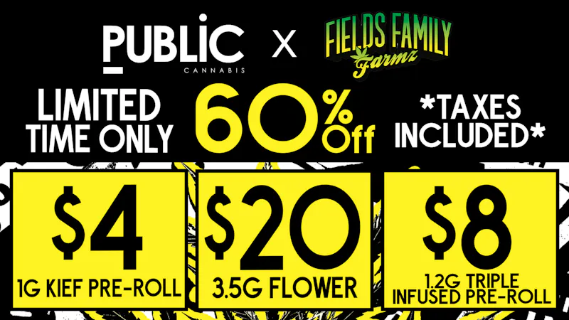 Public Dispensary 🌱$20 Fields Family Farmz 3.5G 🌱 60% off 🔥