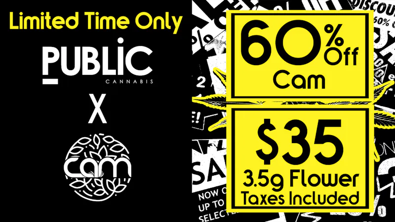 Public Dispensary 🌳$35 CAM 3.5G🌳 60% off all CAM Products 🔥