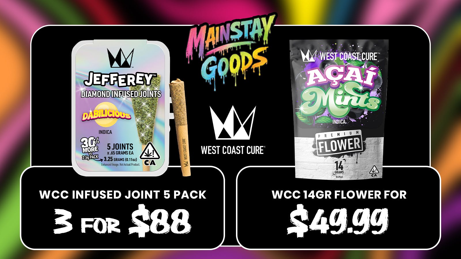 Mainstay Goods - Culver City WCC Infused 5pk 3 for $99 & 14g for $49.99 🔥