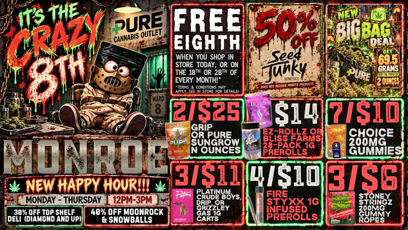 Pure Cannabis Outlet - Monroe 🔪 FREE EIGHTH FOR CRAZY 8THS + 50% OFF SEED JUNKY