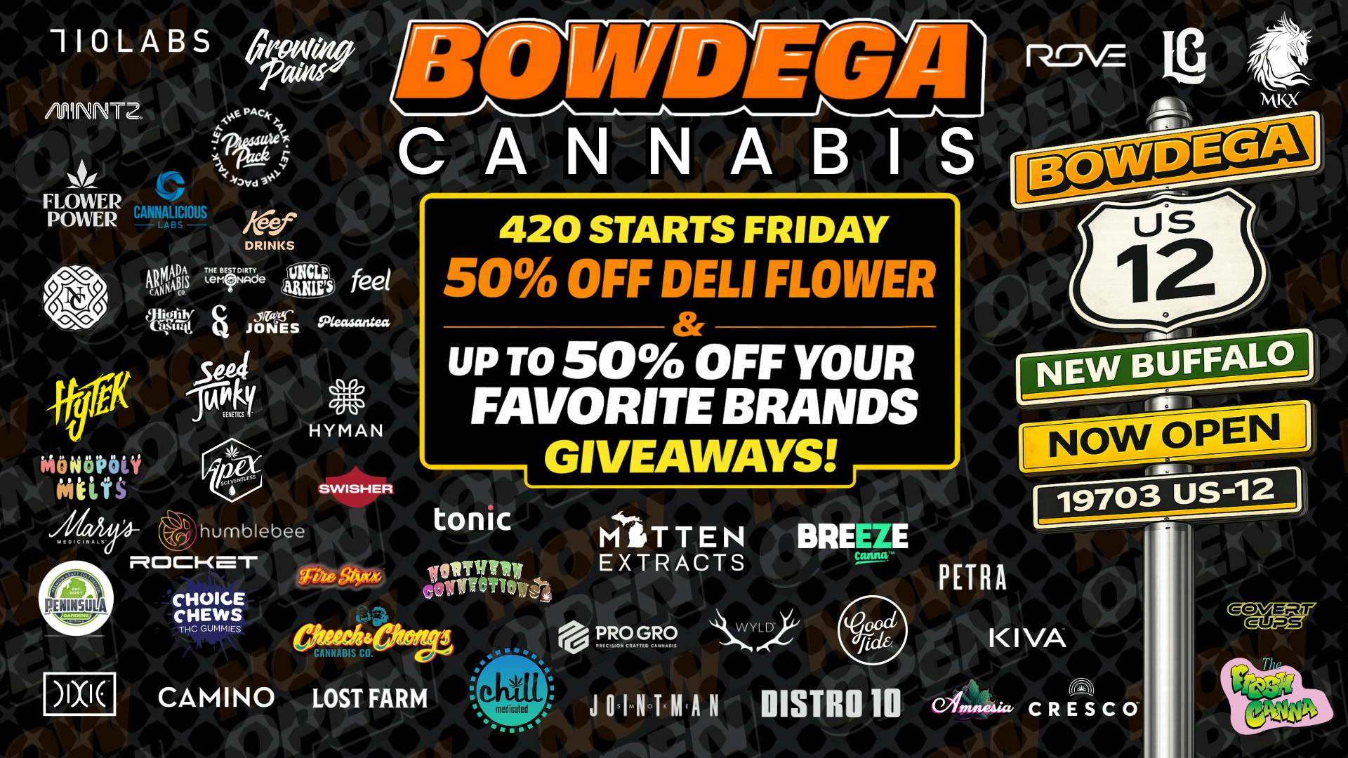 BOWDEGA - NEW BUFFALO 420 DEALS! 50%OFF DELI, NOW OPEN, BOWDEGA