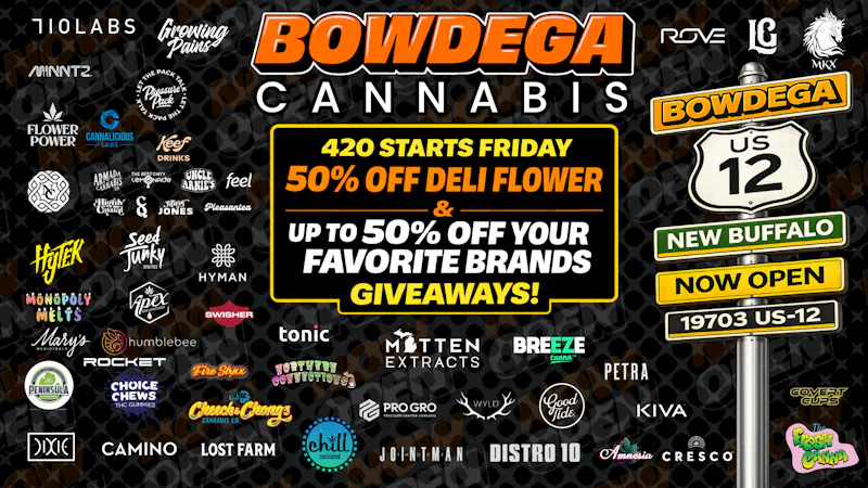 BOWDEGA - NEW BUFFALO 420 DEALS! 50%OFF DELI, NOW OPEN, BOWDEGA