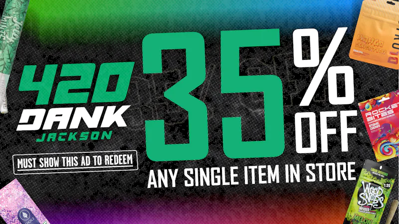 420 Dank - Jackson 420 Dank Deal: 35% Off Any Single Item!