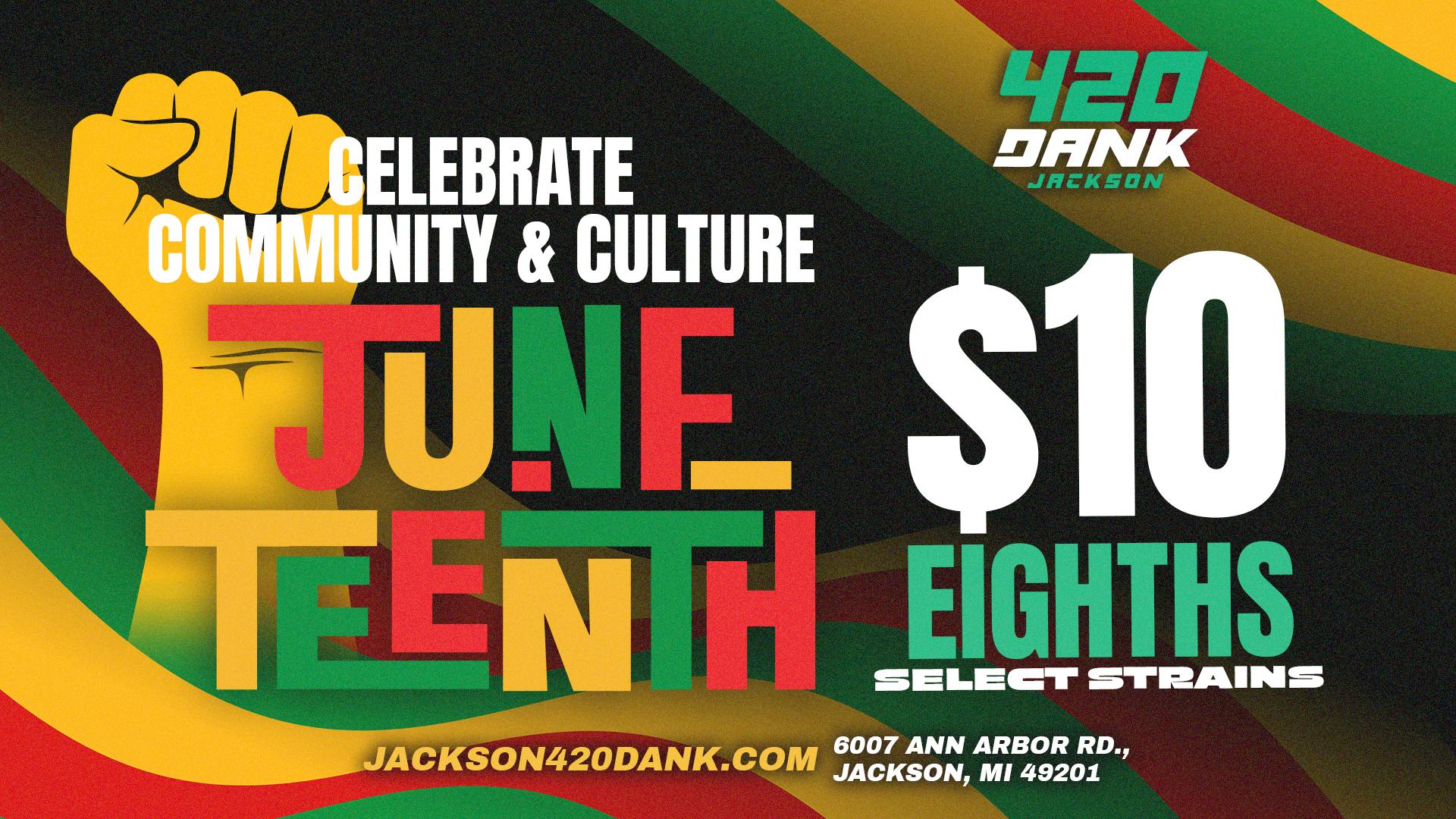 420 Dank - Jackson 420 Dank Juneteenth Deal: $10 Eighths Select Today