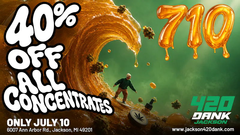 420 Dank - Jackson 420 Dank 710 Deal: 40% Off Concentrates Today Only