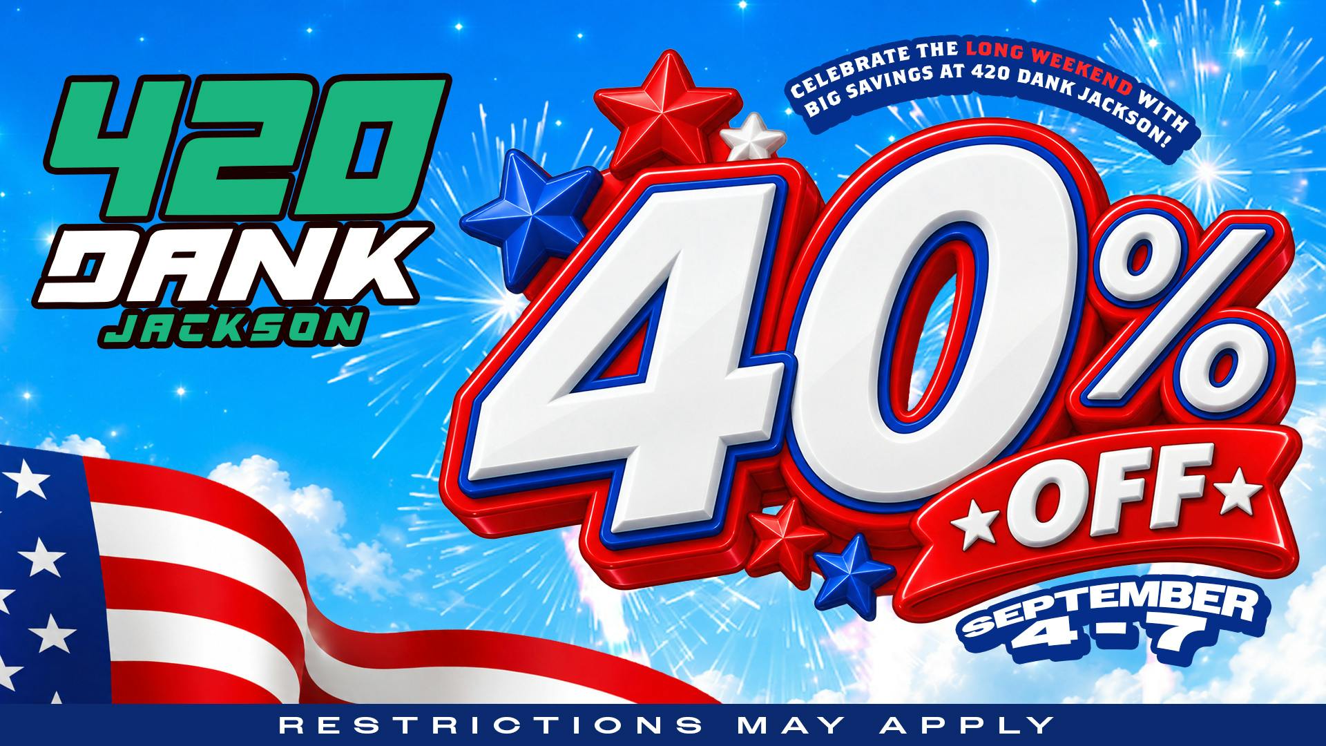 420 Dank - Jackson 420 Dank Labor Day Weekend Sale: 40% Off Sept 4-7!